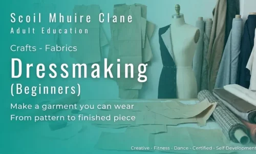 Text overlay on an image of a dressmaker's mannequin and fabric rolls, advertising a beginners' dressmaking course at Scoil Mhuire Clane.